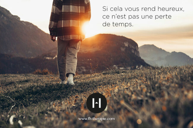 Faire ce qui me rend heureux